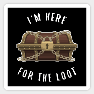 I'm Here For The Loot RPG Gamer Magnet